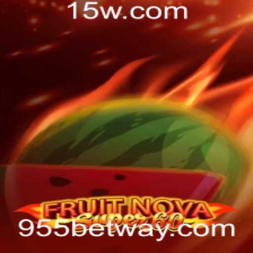 Descubra o Mundo Excitante de FruitNovaSuper60 no 955bet